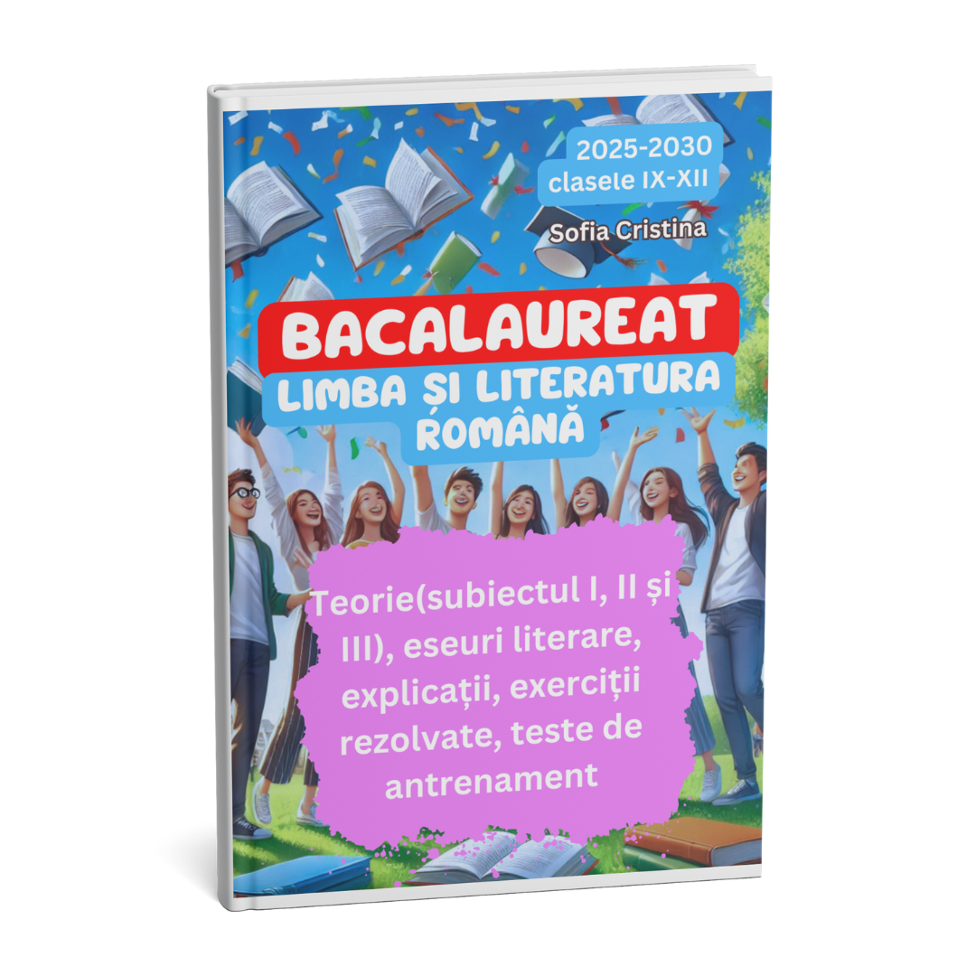 Ghid complet Limba si literatura Romana pentru bacalaureat 2025-2030