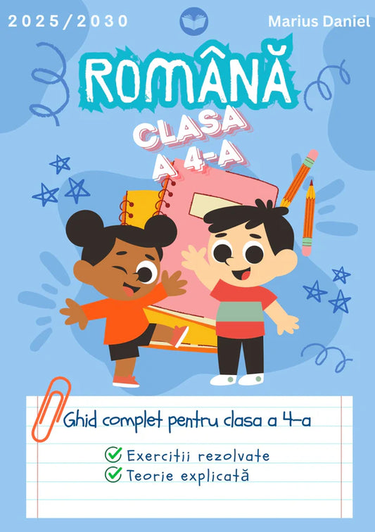 Ghid complet Limba si Literatura Romana clasa a 4-a + Evaluarea Nationala