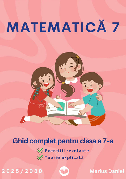Ghid Complet: Matematică Clasa a 7-a